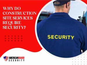 Construction Site Services Require Security